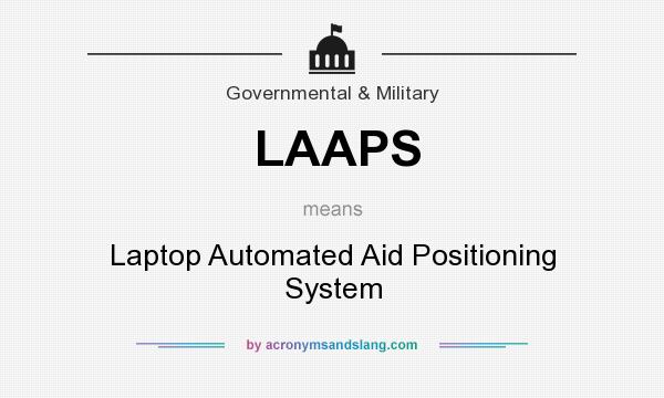 What does LAAPS mean? It stands for Laptop Automated Aid Positioning System