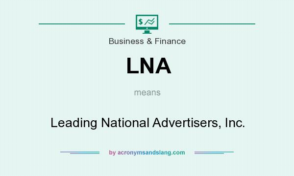 What does LNA mean? It stands for Leading National Advertisers, Inc.