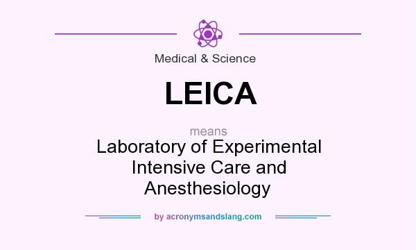 What does LEICA mean? It stands for Laboratory of Experimental Intensive Care and Anesthesiology