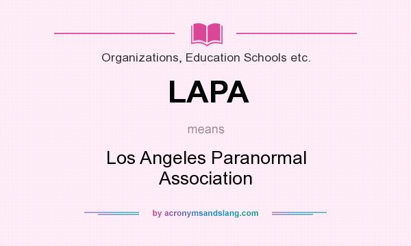 What does LAPA mean? It stands for Los Angeles Paranormal Association