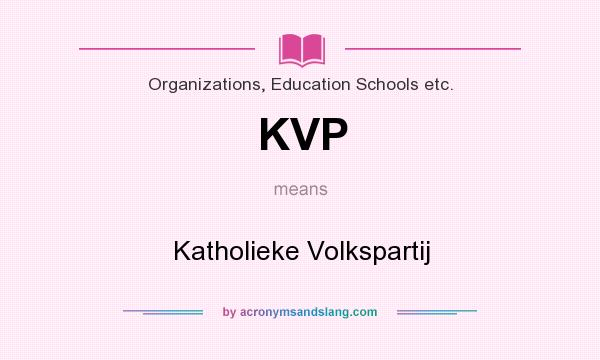 What does KVP mean? It stands for Katholieke Volkspartij