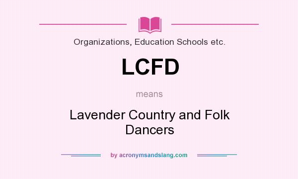 What does LCFD mean? It stands for Lavender Country and Folk Dancers