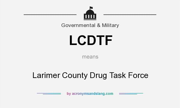 What does LCDTF mean? It stands for Larimer County Drug Task Force