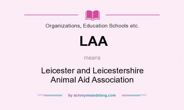 What does LAA mean? It stands for Leicester and Leicestershire Animal Aid Association