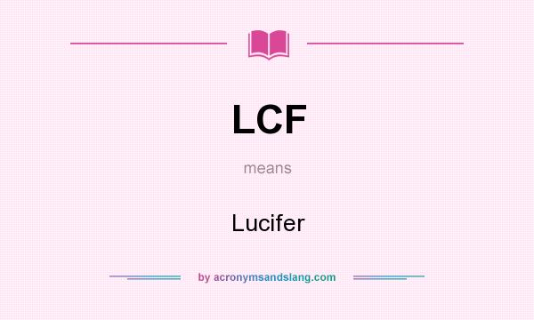 What does LCF mean? It stands for Lucifer
