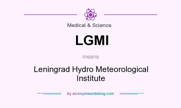 What does LGMI mean? It stands for Leningrad Hydro Meteorological Institute