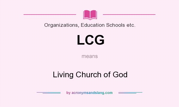 What does LCG mean? It stands for Living Church of God