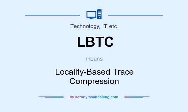 What does LBTC mean? It stands for Locality-Based Trace Compression