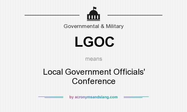 What does LGOC mean? It stands for Local Government Officials` Conference