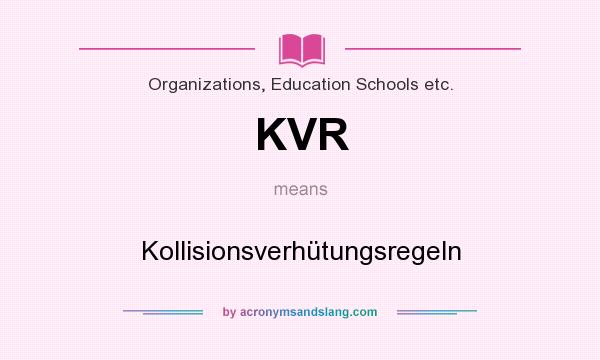 What does KVR mean? It stands for Kollisionsverhütungsregeln