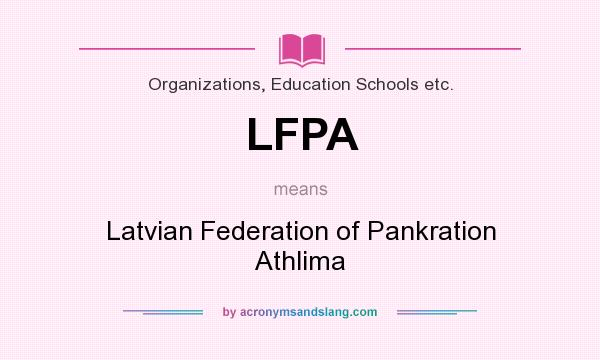 What does LFPA mean? It stands for Latvian Federation of Pankration Athlima