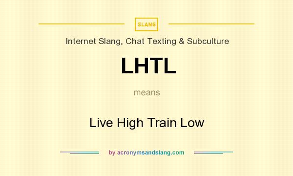 What does LHTL mean? It stands for Live High Train Low