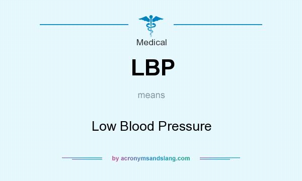 What does LBP mean? It stands for Low Blood Pressure