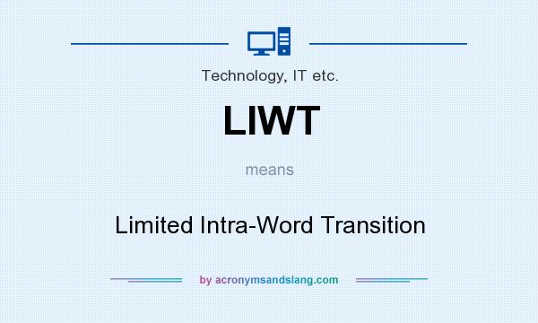 What does LIWT mean? It stands for Limited Intra-Word Transition