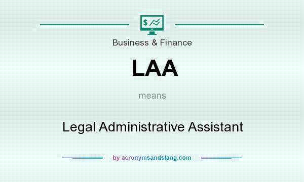What does LAA mean? It stands for Legal Administrative Assistant