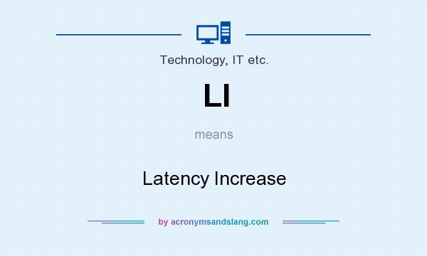 What does LI mean? It stands for Latency Increase