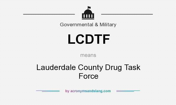 What does LCDTF mean? It stands for Lauderdale County Drug Task Force