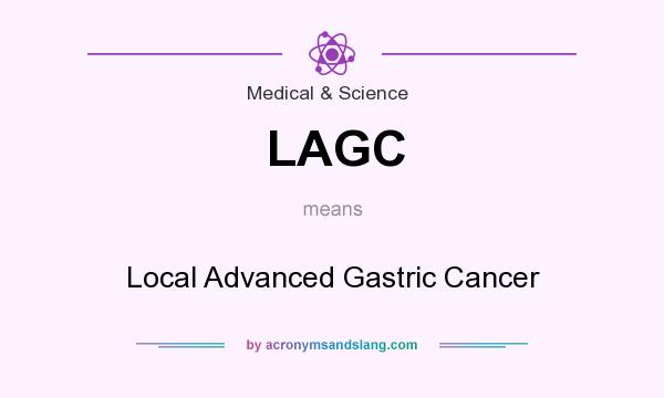 What does LAGC mean? It stands for Local Advanced Gastric Cancer