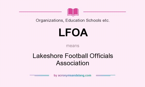 What does LFOA mean? It stands for Lakeshore Football Officials Association