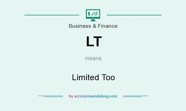 What does LT mean? It stands for Limited Too