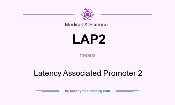 What does LAP2 mean? It stands for Latency Associated Promoter 2