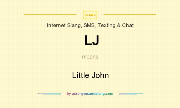 What does LJ mean? It stands for Little John
