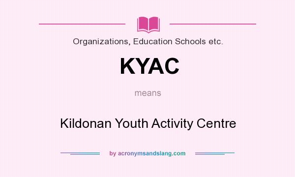 What does KYAC mean? It stands for Kildonan Youth Activity Centre