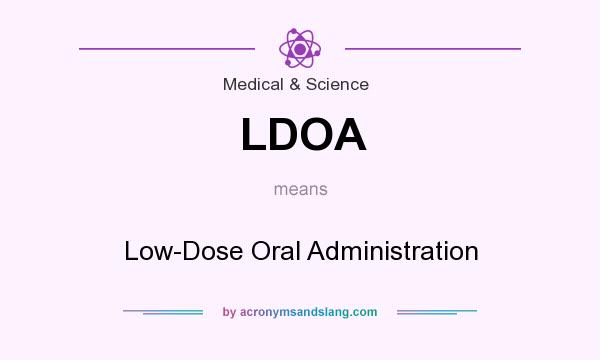 What does LDOA mean? It stands for Low-Dose Oral Administration