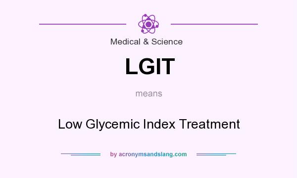What does LGIT mean? It stands for Low Glycemic Index Treatment