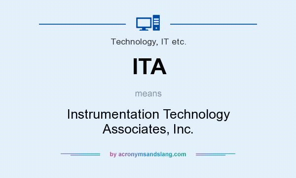 What does ITA mean? It stands for Instrumentation Technology Associates, Inc.