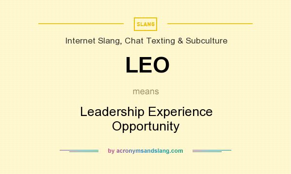 What does LEO mean? It stands for Leadership Experience Opportunity