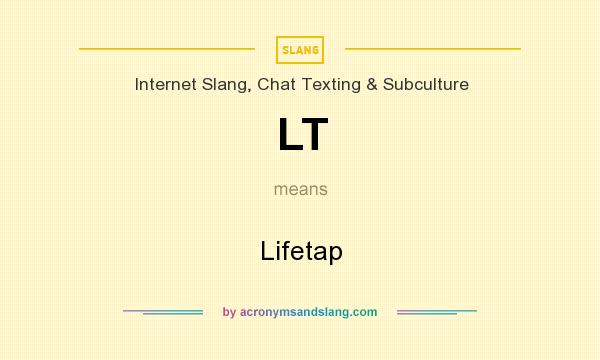 What does LT mean? It stands for Lifetap