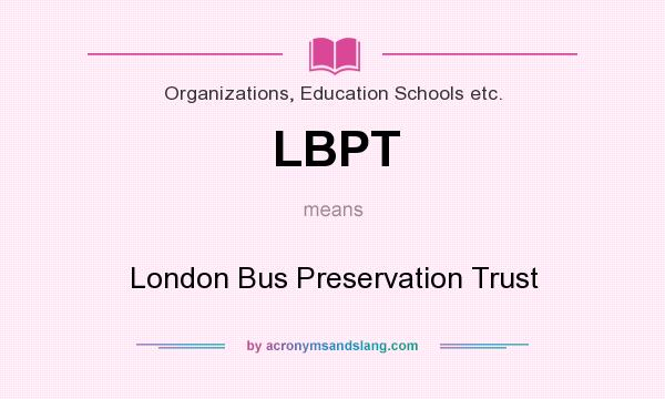 What does LBPT mean? It stands for London Bus Preservation Trust