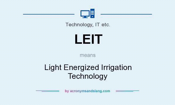 What does LEIT mean? It stands for Light Energized Irrigation Technology