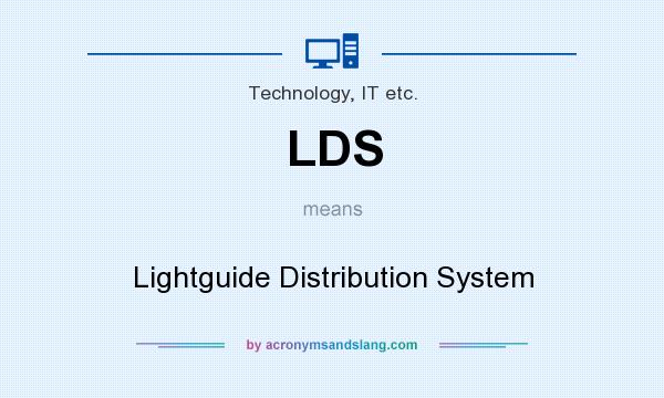 What does LDS mean? It stands for Lightguide Distribution System