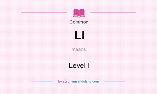 What does LI mean? It stands for Level I
