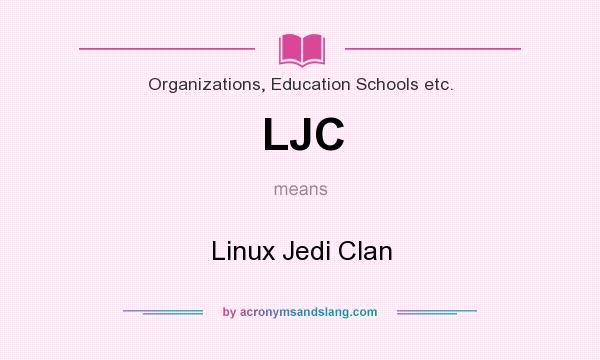 What does LJC mean? It stands for Linux Jedi Clan