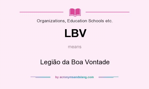 What does LBV mean? It stands for Legião da Boa Vontade