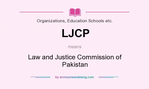 What does LJCP mean? It stands for Law and Justice Commission of Pakistan