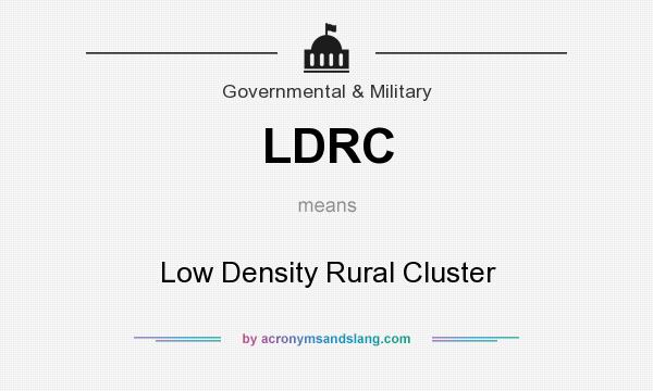 What does LDRC mean? It stands for Low Density Rural Cluster