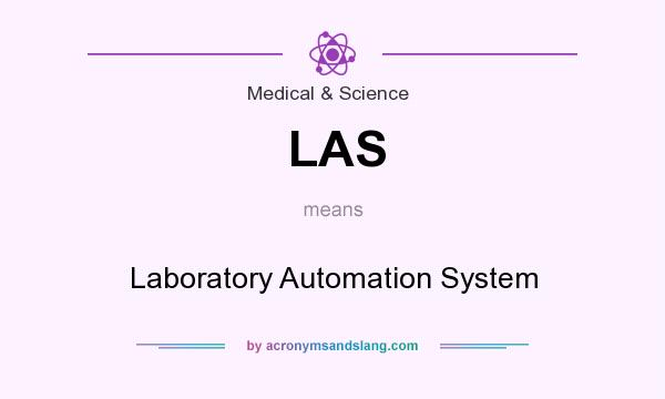 What does LAS mean? It stands for Laboratory Automation System