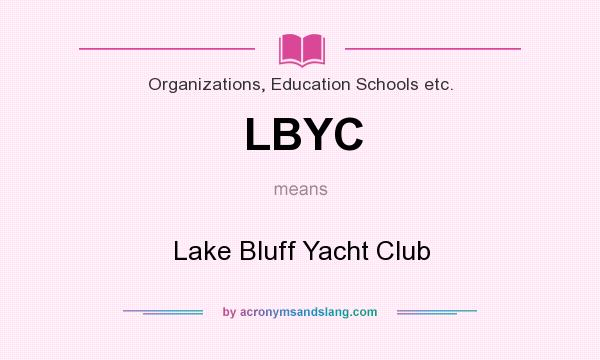 What does LBYC mean? It stands for Lake Bluff Yacht Club