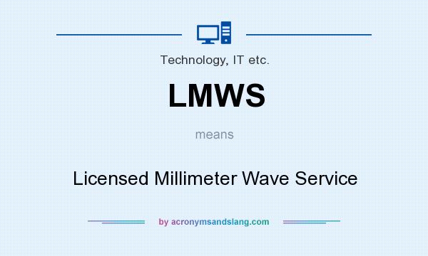 What does LMWS mean? It stands for Licensed Millimeter Wave Service