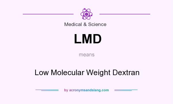 What does LMD mean? It stands for Low Molecular Weight Dextran