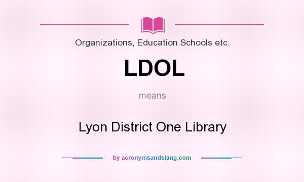 What does LDOL mean? It stands for Lyon District One Library