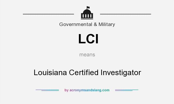 What does LCI mean? It stands for Louisiana Certified Investigator