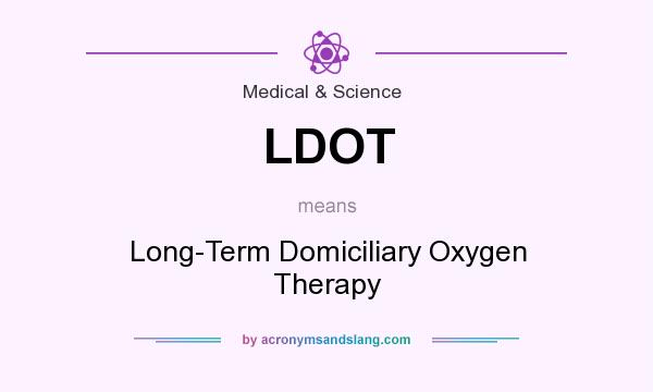 What does LDOT mean? It stands for Long-Term Domiciliary Oxygen Therapy