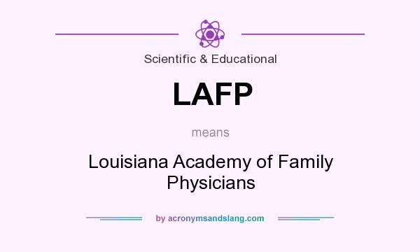 What does LAFP mean? It stands for Louisiana Academy of Family Physicians