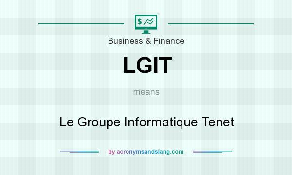 What does LGIT mean? It stands for Le Groupe Informatique Tenet