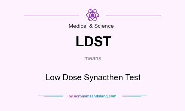 What does LDST mean? It stands for Low Dose Synacthen Test